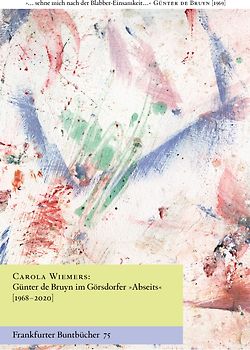 Günter de Bruyn im Görsdorfer „Abseits“ [1968–2020]