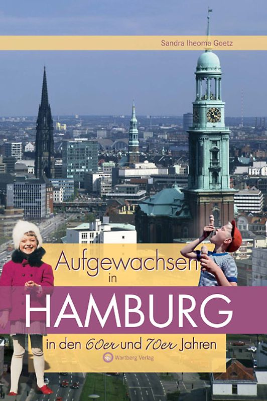 Aufgewachsen in Hamburg in den 60er & 70er Jahren