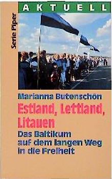 Estland, Lettland, Litauen. Das Baltikum auf dem langen Weg in die Freiheit