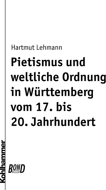Pietismus und weltliche Ordnung in Württemberg vom 17. bis 20. Jahrhundert. BonD