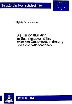 Die Personalfunktion im Spannungsverhältnis zwischen Gesamtunternehmung und Geschäftsbereichen
