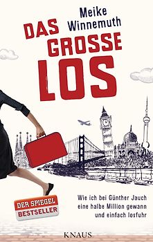 Das große Los. Wie ich bei Günther Jauch eine halbe Million gewann und einfach losfuhr