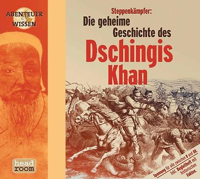 Steppenkämpfer. Die geheime Geschichte des Dschingis Khan.