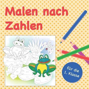 Malen nach Zahlen (für die 1. Klasse): Plus und Minus Rechnen üben mit den Zahlen von 1 bis 10