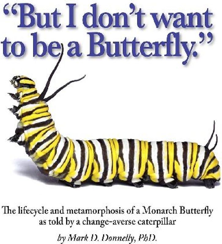 But I don't want to be a butterfly
