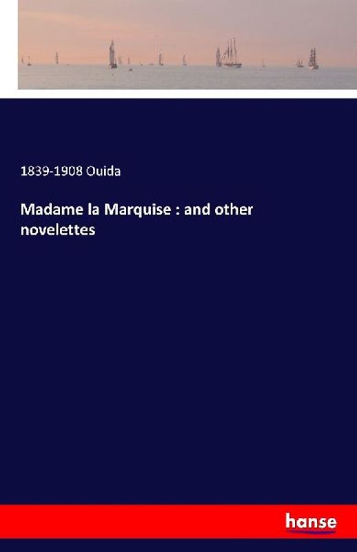 Madame la Marquise : and other novelettes