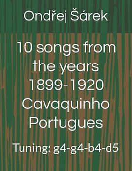 10 songs from the years 1899-1920 Cavaquinho Portugues: Tuning: g4-g4-b4-d5