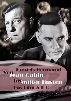 Von Jean Gabin bis Walter Huston. Das Film ABC