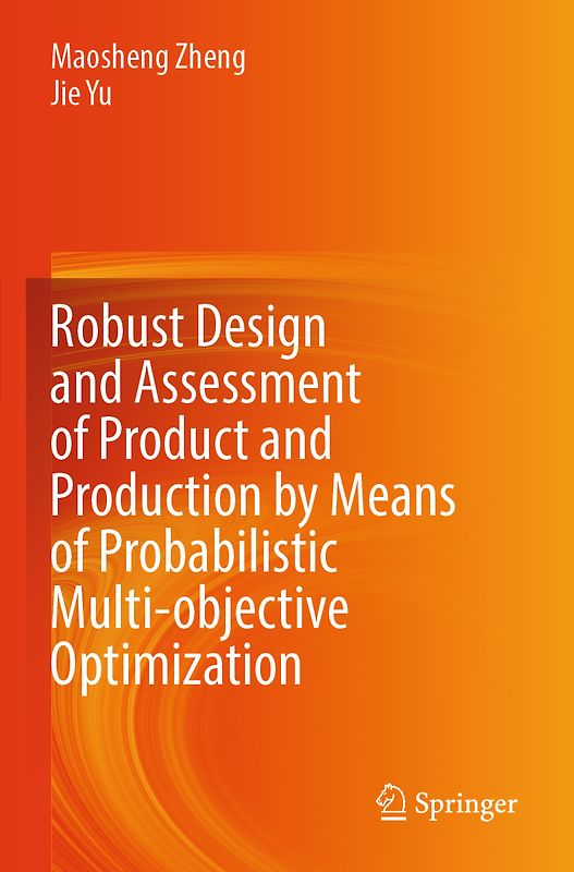 Robust Design and Assessment of Product and Production by Means of Probabilistic Multi-objective Optimization