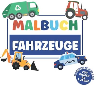 Malbuch Fahrzeuge ab 2 Jahre: Malbuch für Kinder Autos und Fahrzeuge I I 40 Malvorlagen I Kindermalbuch ab 2 I Malheft Auto