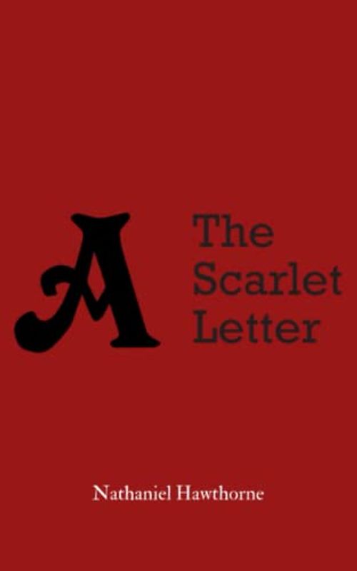 The Scarlet Letter: Nathaniel Hawthorne Classics (The Original 1850 Edition) (Annotated)