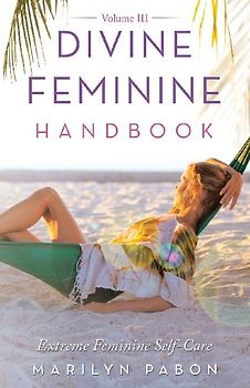 Divine Feminine Handbook Volume Iii