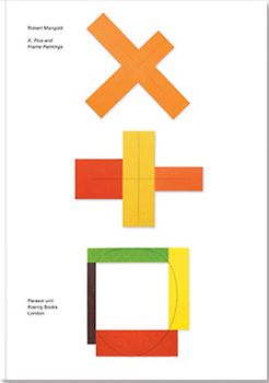 Robert Mangold. X, Plus and Frame Paintings.
