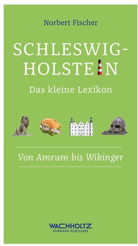 Schleswig-Holstein. Das kleine Lexikon