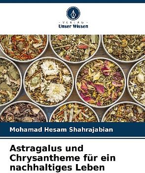Astragalus und Chrysantheme für ein nachhaltiges Leben