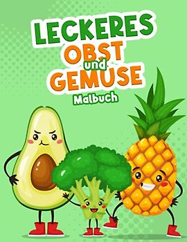 Leckeres Obst und Gemüse Malbuch: Einfache und Lustige Obst und Gemüse Malvorlagen für Kinder, Jungen und Mädchen ab 2 Jahren. (Süße Geschenkidee für Kleinkinder und Kinder!)