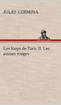 Les loups de Paris II. Les assises rouges