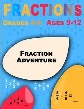 Fraction Adventure: Fractions, Workbook for Beginners Ages 9-12 (Grades 4-6)