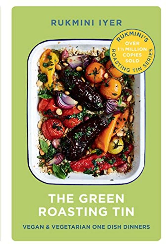 The Green Roasting Tin: Vegan and Vegetarian One Dish Dinners