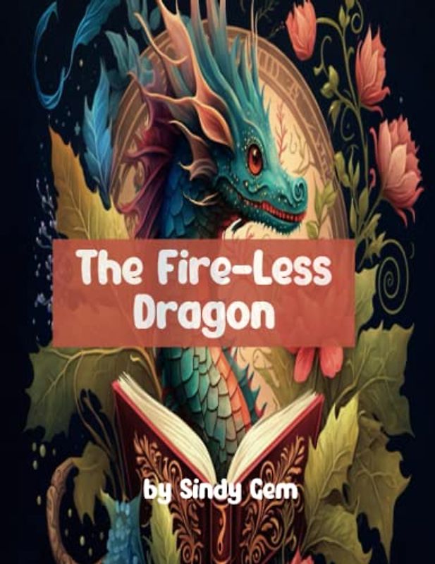 The Fire-Less Dragon: The Amazing Journey of a Dragon with a Difference| for kids 5-8 years old| picture story book