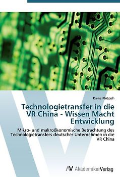 Technologietransfer in die VR China - Wissen Macht Entwicklung
