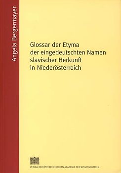 Glossar der Etyma der eingedeutschten Namen slavischer Herkunft in Niederösterreich