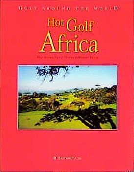 Golf Around the World. Deutsche Ausgabe / Hot Golf Africa