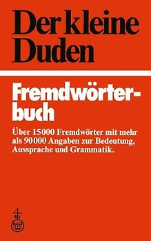 Der kleine Duden ? Fremdwörterbuch. Über 15000 Fremdwörter mit mehr als 90000 Angaben zur Bedeutung, Aussprache und Grammatik.,