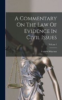 A Commentary On The Law Of Evidence In Civil Issues; Volume 1