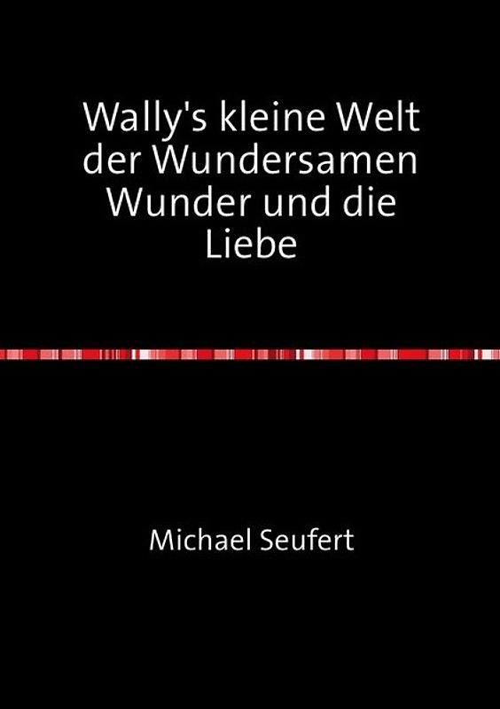 Wally's kleine Welt der Wundersamen Wunder und die Liebe
