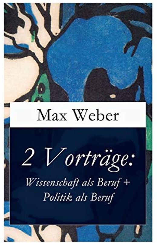 2 Vorträge: Wissenschaft als Beruf + Politik als Beruf