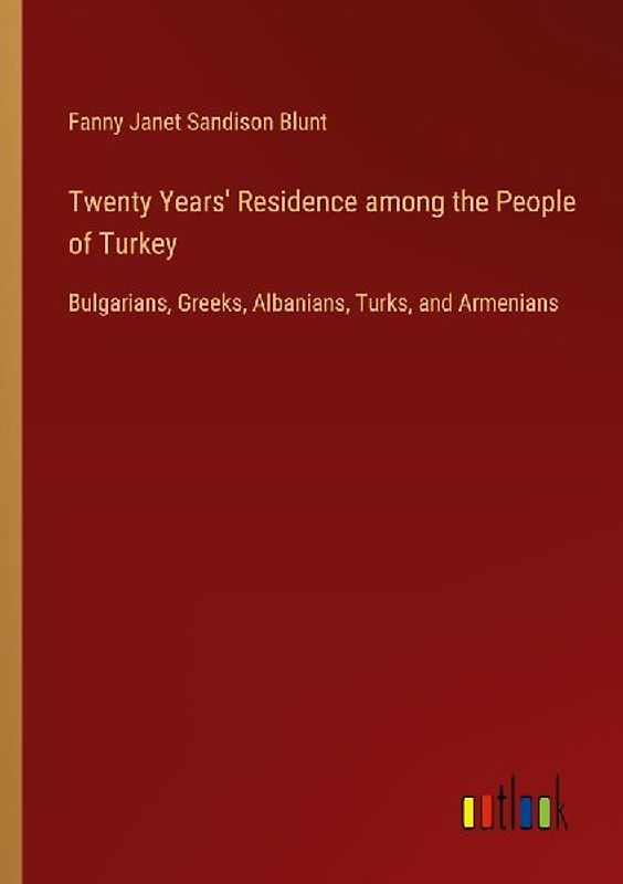 Twenty Years' Residence among the People of Turkey