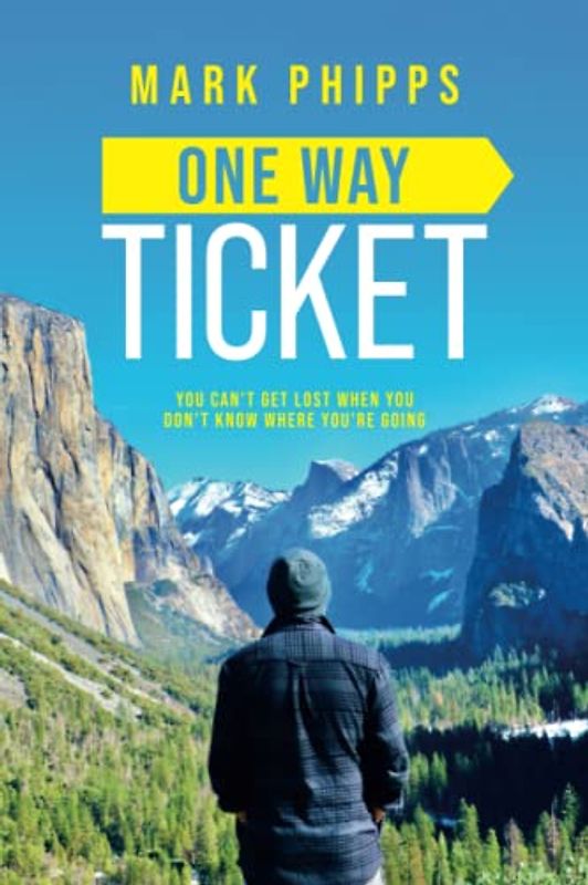 One Way Ticket: You Can't Get Lost When You Don't Know Where You're Going