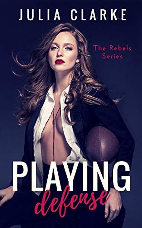 Playing Defense (The Rebels, Band 2)