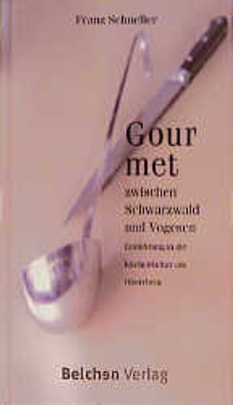 Gourmet zwischen Schwarzwald und Vogesen