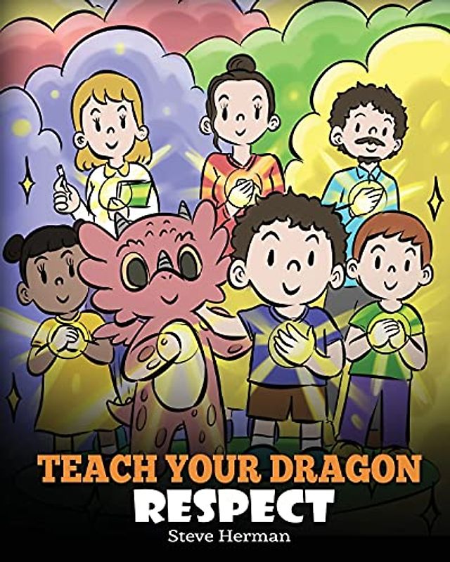 Teach Your Dragon Respect: A Story About Being Respectful (My Dragon Books, Band 43)