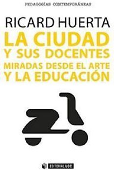 La ciudad y sus docentes : miradas desde el arte y la educación