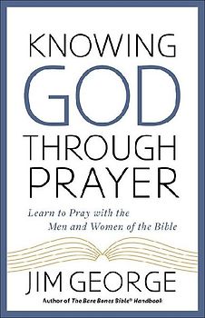 Knowing God Through Prayer