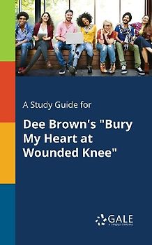 A Study Guide for Dee Brown's "Bury My Heart at Wounded Knee"