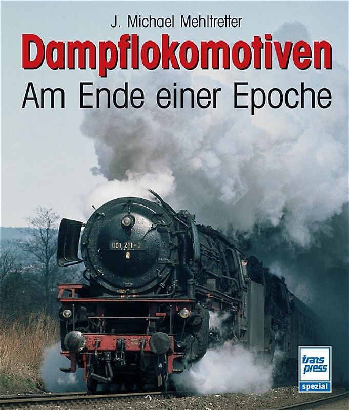 Dampflokomotiven – Am Ende einer Epoche