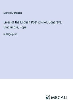 Lives of the English Poets; Prior, Congreve, Blackmore, Pope