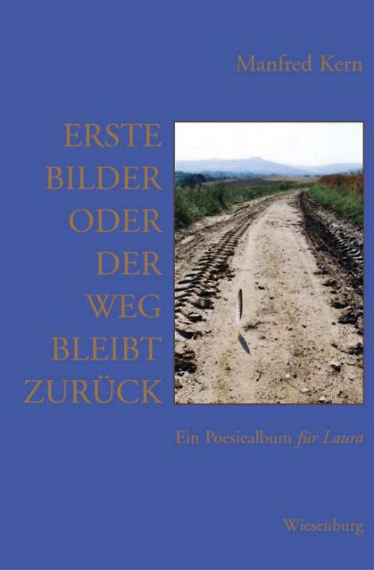 Erste Bilder oder Der Weg bleibt zurück