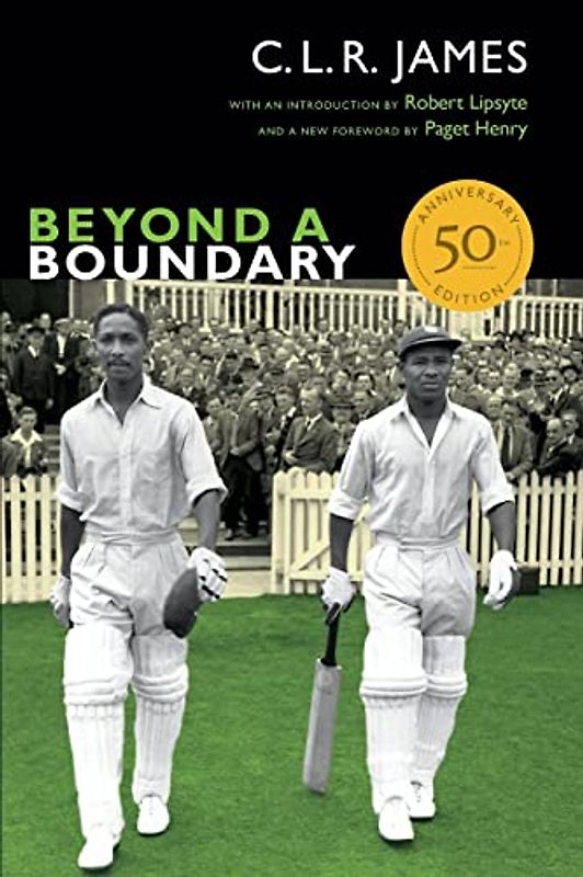Beyond a Boundary: 50th Anniversary Edition (C. L. R. James Archives)