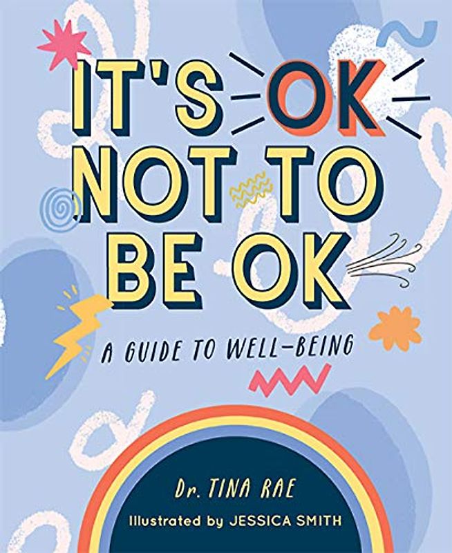 It's Ok to Not Be Ok: A Guide to Self-Care: A Guide to Well-Being