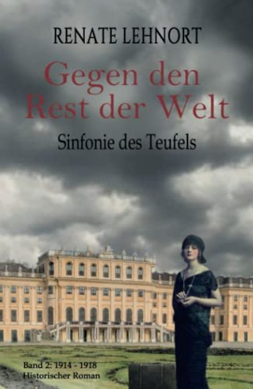 Sinfonie des Teufels - Gegen den Rest der Welt: Band 2: 1914 - 1918 Historischer Roman