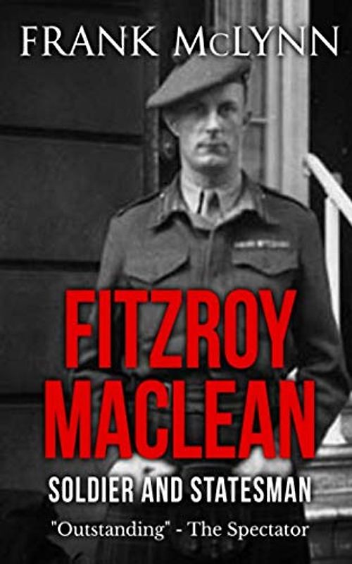 Fitzroy Maclean: Soldier & Statesman