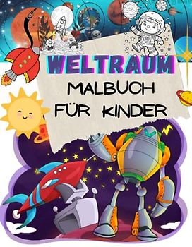 Weltraum Malbuch für Kinder: Weltall Buch für Jungen und Mädchen | Aktivitätsbuch über den Weltraum, Astronauten, Planeten und Raumschiffe | Groß, Din A4