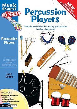 Percussion Players Age 7-ll: Simple Ideas for Using Percussion in the Classroom (Music Express Extra) - Sebba, Jane