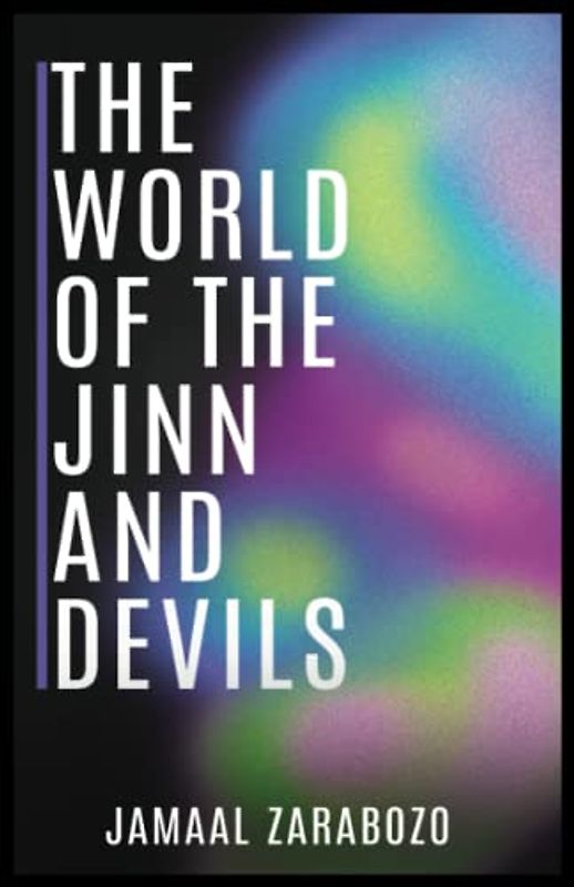 The World of Jinn and Devils: The Hidden World Unveiled