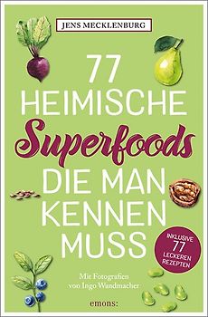77 heimische Superfoods, die man kennen muss